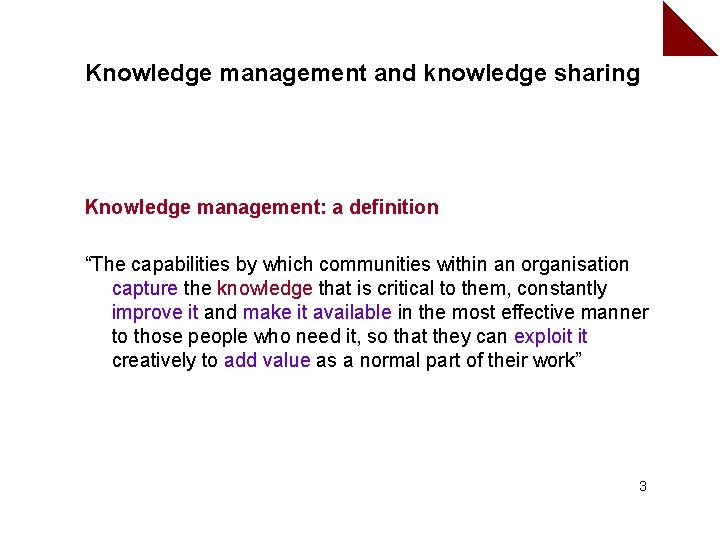 Knowledge management and knowledge sharing Knowledge management: a definition “The capabilities by which communities