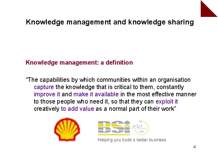 Knowledge management and knowledge sharing Knowledge management: a definition “The capabilities by which communities