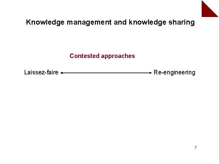 Knowledge management and knowledge sharing Contested approaches Laissez-faire Re-engineering 7 
