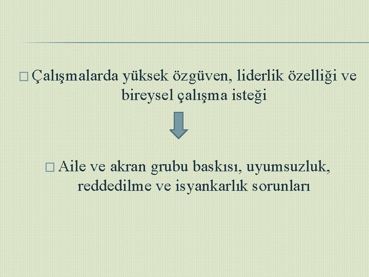 � Çalışmalarda � Aile yüksek özgüven, liderlik özelliği ve bireysel çalışma isteği ve akran