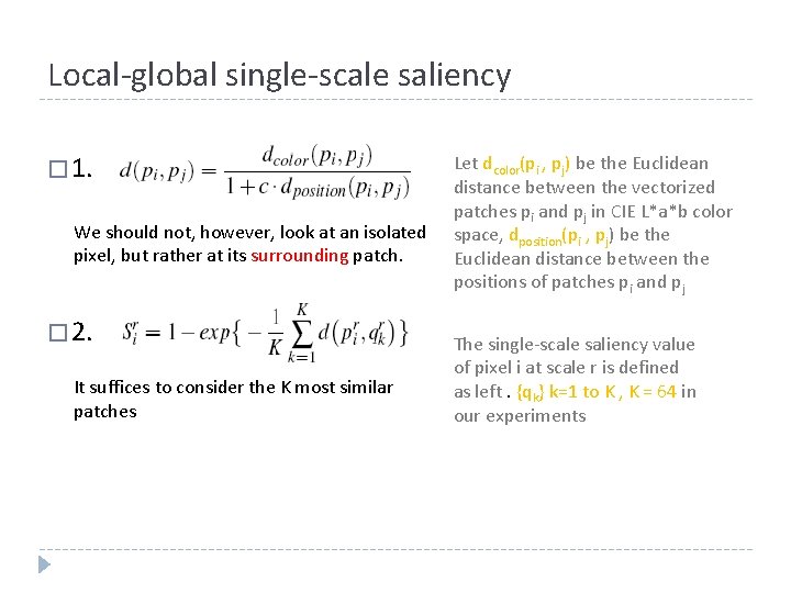 Local-global single-scale saliency � 1. We should not, however, look at an isolated pixel,