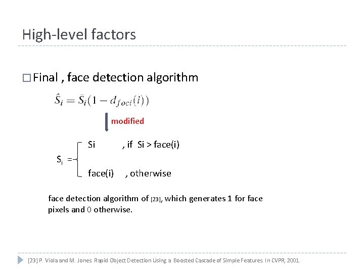 High-level factors � Final , face detection algorithm modified Si , if Si >