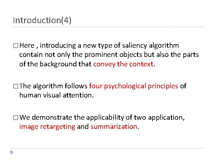 Introduction(4) � Here , introducing a new type of saliency algorithm contain not only