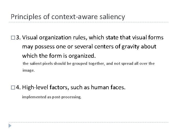Principles of context-aware saliency � 3. Visual organization rules, which state that visual forms