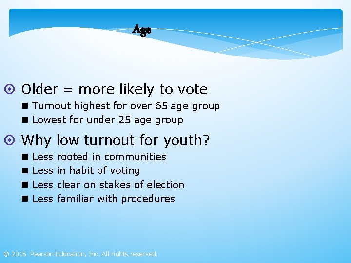 Age ¤ Older = more likely to vote n Turnout highest for over 65