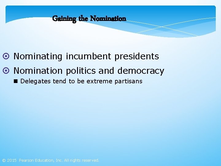 Gaining the Nomination ¤ Nominating incumbent presidents ¤ Nomination politics and democracy n Delegates