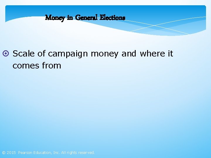 Money in General Elections ¤ Scale of campaign money and where it comes from