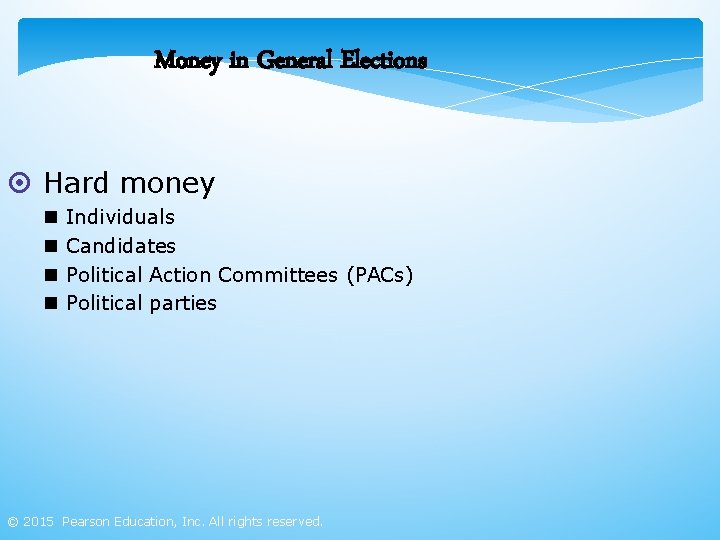 Money in General Elections ¤ Hard money n n Individuals Candidates Political Action Committees