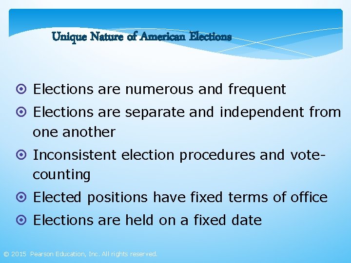 Unique Nature of American Elections ¤ Elections are numerous and frequent ¤ Elections are