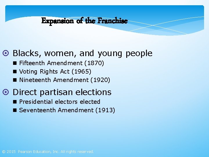 Expansion of the Franchise ¤ Blacks, women, and young people n Fifteenth Amendment (1870)