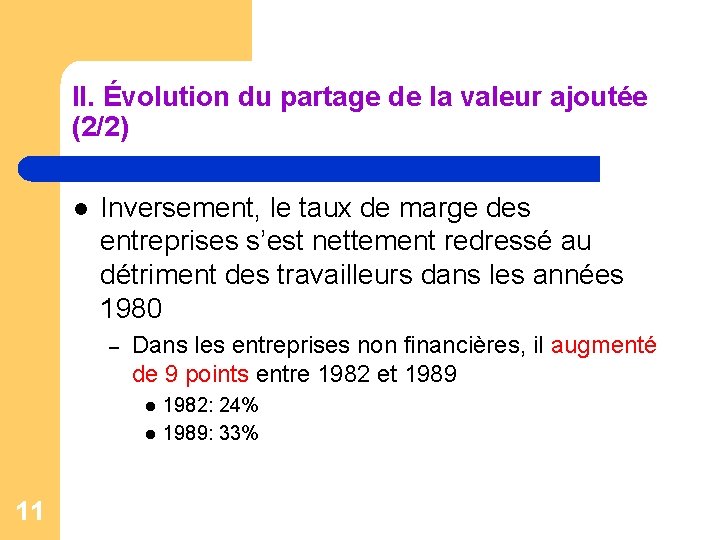 II. Évolution du partage de la valeur ajoutée (2/2) l Inversement, le taux de