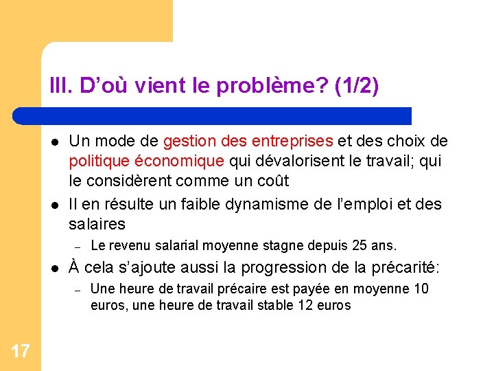 III. D’où vient le problème? (1/2) l l Un mode de gestion des entreprises