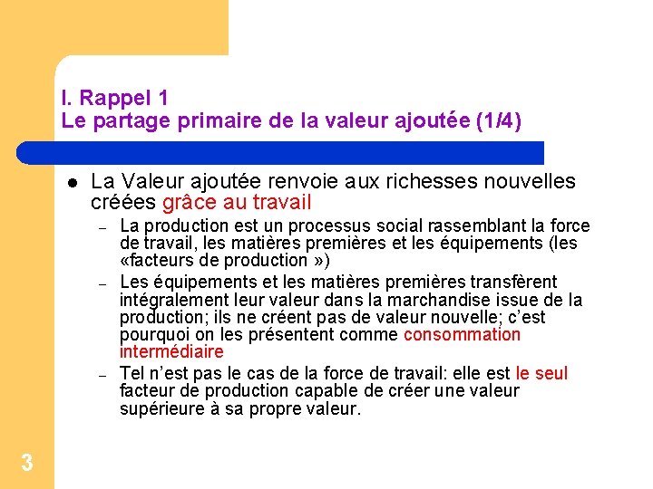 I. Rappel 1 Le partage primaire de la valeur ajoutée (1/4) l La Valeur