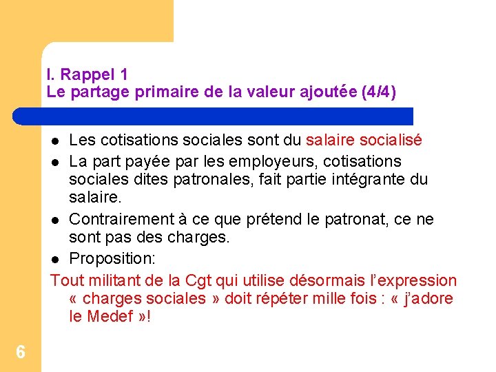 I. Rappel 1 Le partage primaire de la valeur ajoutée (4/4) Les cotisations sociales