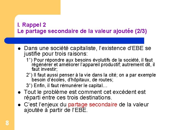 I. Rappel 2 Le partage secondaire de la valeur ajoutée (2/3) l Dans une