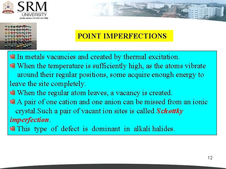 POINT IMPERFECTIONS In metals vacancies and created by thermal excitation. When the temperature is