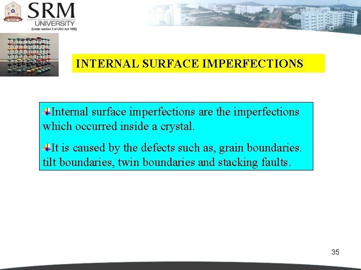 INTERNAL SURFACE IMPERFECTIONS Internal surface imperfections are the imperfections which occurred inside a crystal.