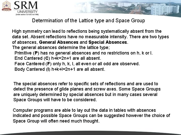 Determination of the Lattice type and Space Group High symmetry can lead to reflections