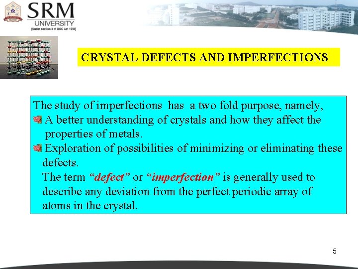 CRYSTAL DEFECTS AND IMPERFECTIONS The study of imperfections has a two fold purpose, namely,