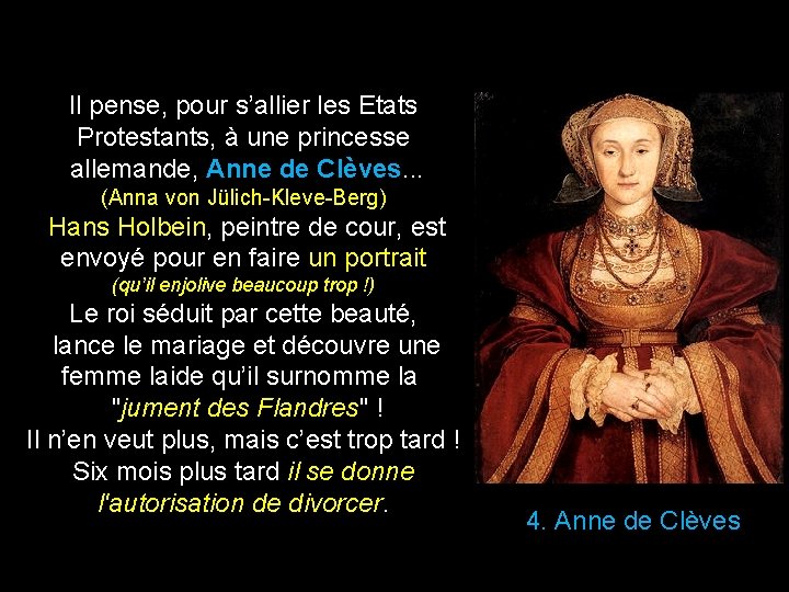 Il pense, pour s’allier les Etats Protestants, à une princesse allemande, Anne de Clèves.