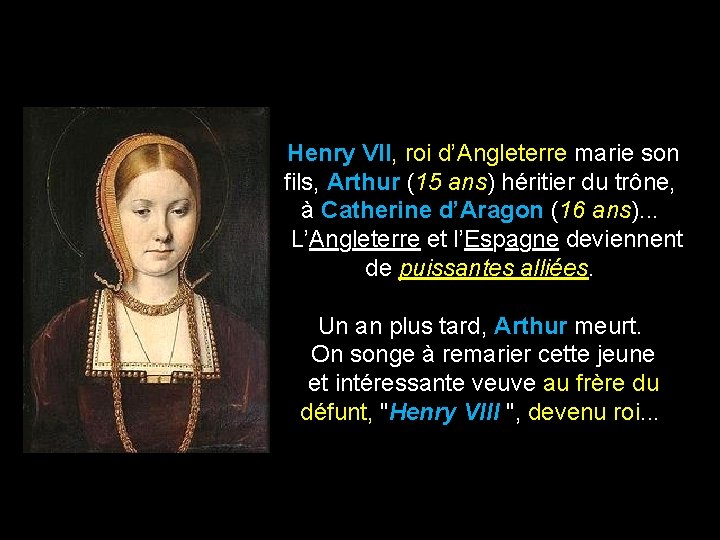  Henry VII, roi d’Angleterre marie son fils, Arthur (15 ans) héritier du trône,