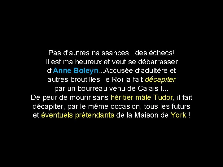 Pas d’autres naissances. . . des échecs! Il est malheureux et veut se débarrasser