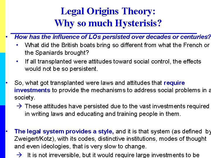 Legal Origins Theory: Why so much Hysterisis? • How has the influence of LOs