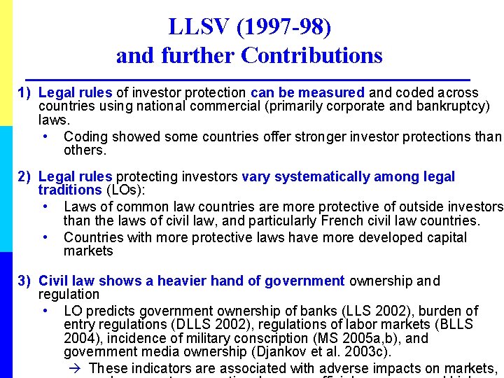 LLSV (1997 -98) and further Contributions 1) Legal rules of investor protection can be