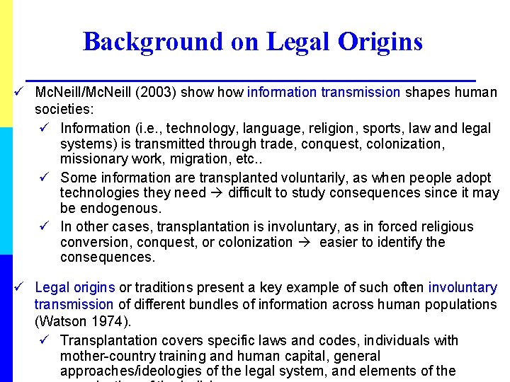 Background on Legal Origins ü Mc. Neill/Mc. Neill (2003) show information transmission shapes human