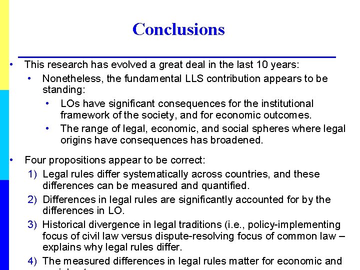 Conclusions • This research has evolved a great deal in the last 10 years: