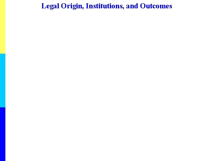 Legal Origin, Institutions, and Outcomes 
