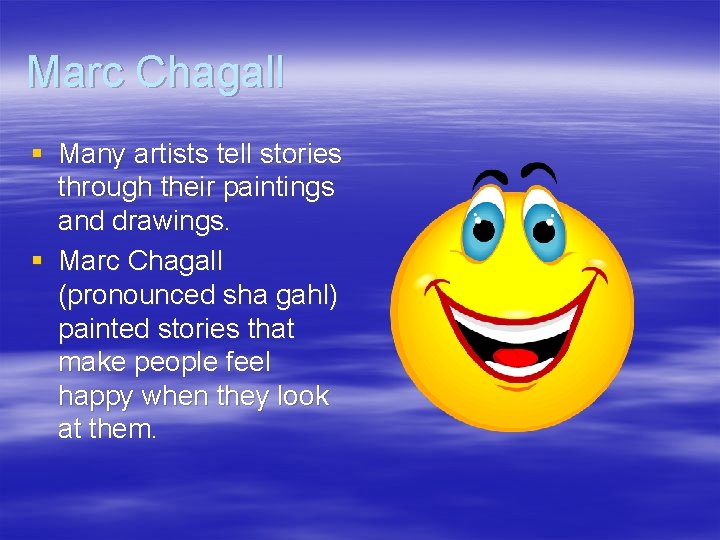 Marc Chagall § Many artists tell stories through their paintings and drawings. § Marc