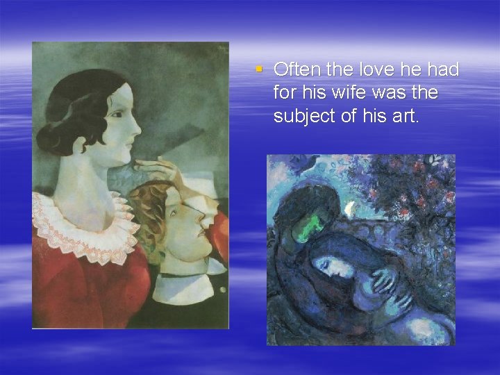 § Often the love he had for his wife was the subject of his