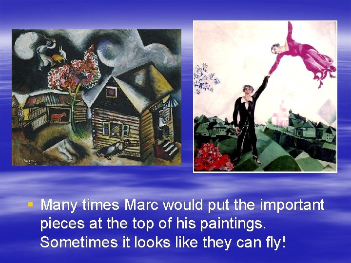 § Many times Marc would put the important pieces at the top of his
