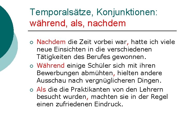 Temporalsätze, Konjunktionen: während, als, nachdem ¡ ¡ ¡ Nachdem die Zeit vorbei war, hatte