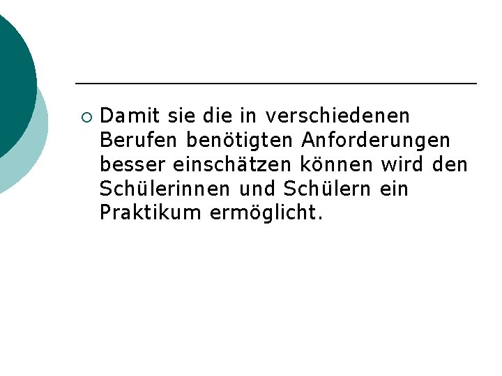 ¡ Damit sie die in verschiedenen Berufen benötigten Anforderungen besser einschätzen können wird den