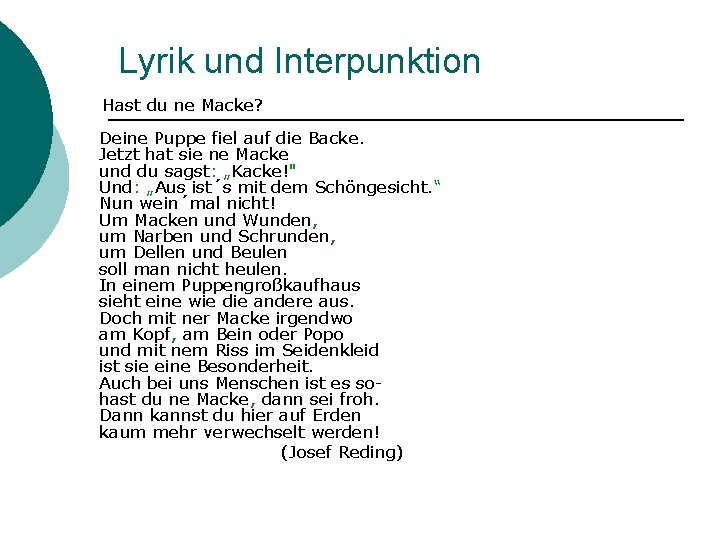 Lyrik und Interpunktion Hast du ne Macke? Deine Puppe fiel auf die Backe. Jetzt