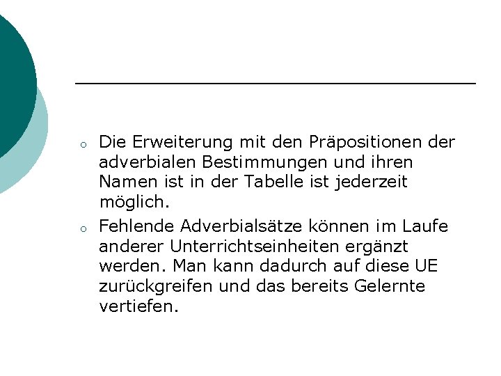 o o Die Erweiterung mit den Präpositionen der adverbialen Bestimmungen und ihren Namen ist