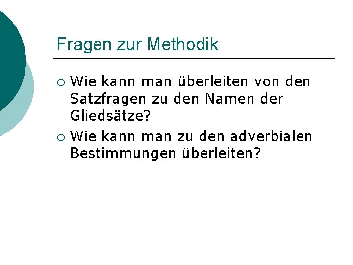 Fragen zur Methodik Wie kann man überleiten von den Satzfragen zu den Namen der