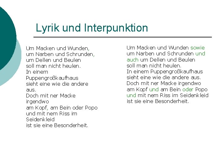 Lyrik und Interpunktion Um Macken und Wunden, um Narben und Schrunden, um Dellen und