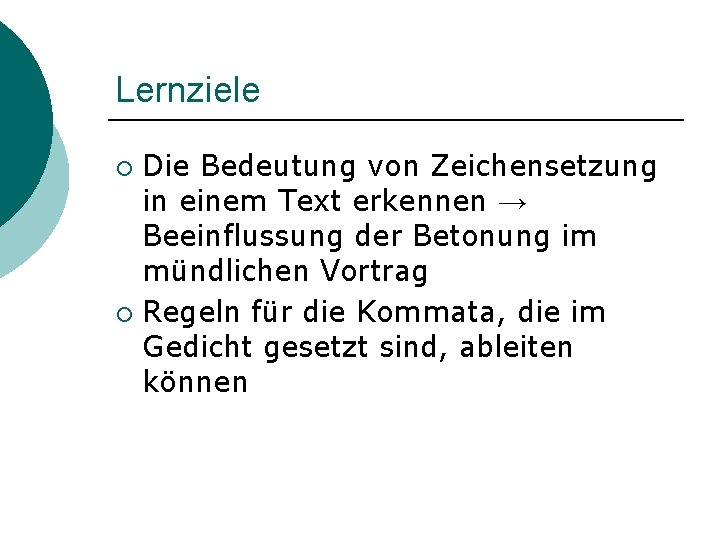 Lernziele Die Bedeutung von Zeichensetzung in einem Text erkennen → Beeinflussung der Betonung im