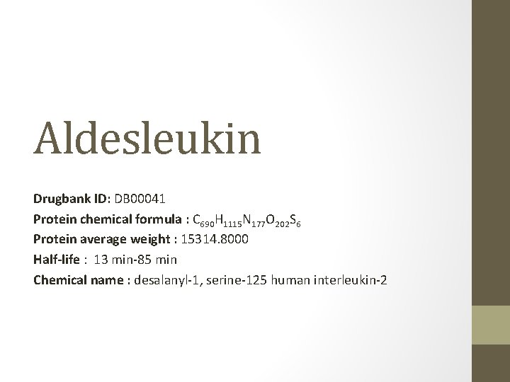 Aldesleukin Drugbank ID: DB 00041 Protein chemical formula : C 690 H 1115 N
