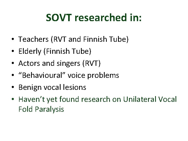 SOVT researched in: • • • Teachers (RVT and Finnish Tube) Elderly (Finnish Tube)