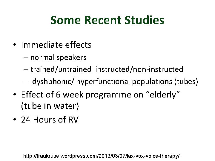 Some Recent Studies • Immediate effects – normal speakers – trained/untrained instructed/non-instructed – dyshphonic/