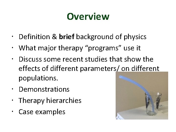 Overview Definition & brief background of physics What major therapy “programs” use it Discuss