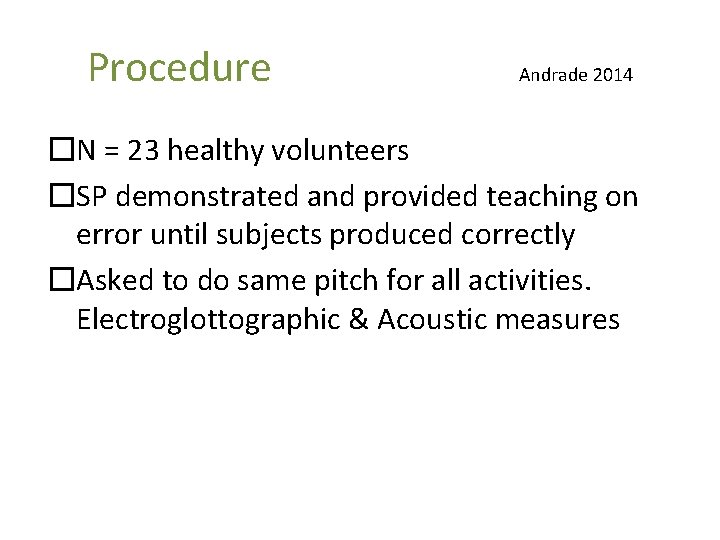 Procedure Andrade 2014 �N = 23 healthy volunteers �SP demonstrated and provided teaching on