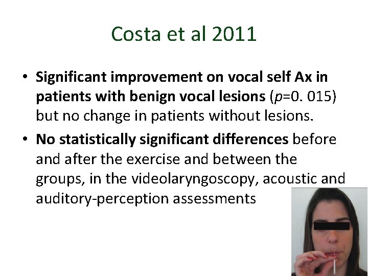 Costa et al 2011 • Significant improvement on vocal self Ax in patients with