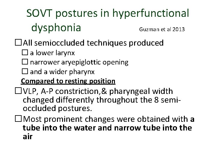 SOVT postures in hyperfunctional dysphonia Guzman et al 2013 �All semioccluded techniques produced �