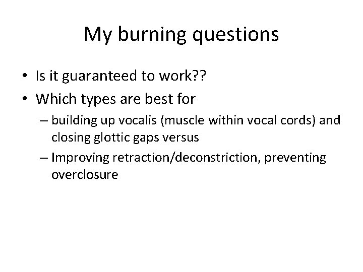 My burning questions • Is it guaranteed to work? ? • Which types are