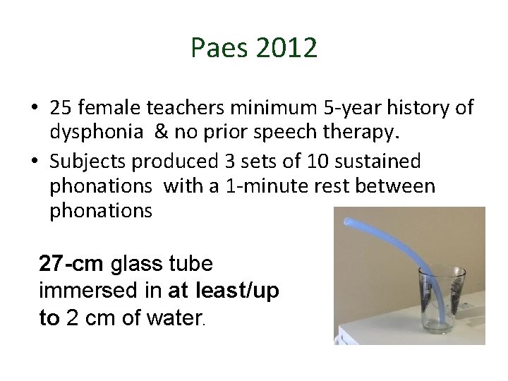 Paes 2012 • 25 female teachers minimum 5 -year history of dysphonia & no